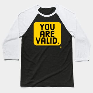 you are valid Baseball T-Shirt